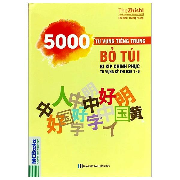 Sách : 5000 từ vựng tiếng Trung bỏ túi - Bí kíp chinh phục từ vựng kỳ thi HSK 1-6