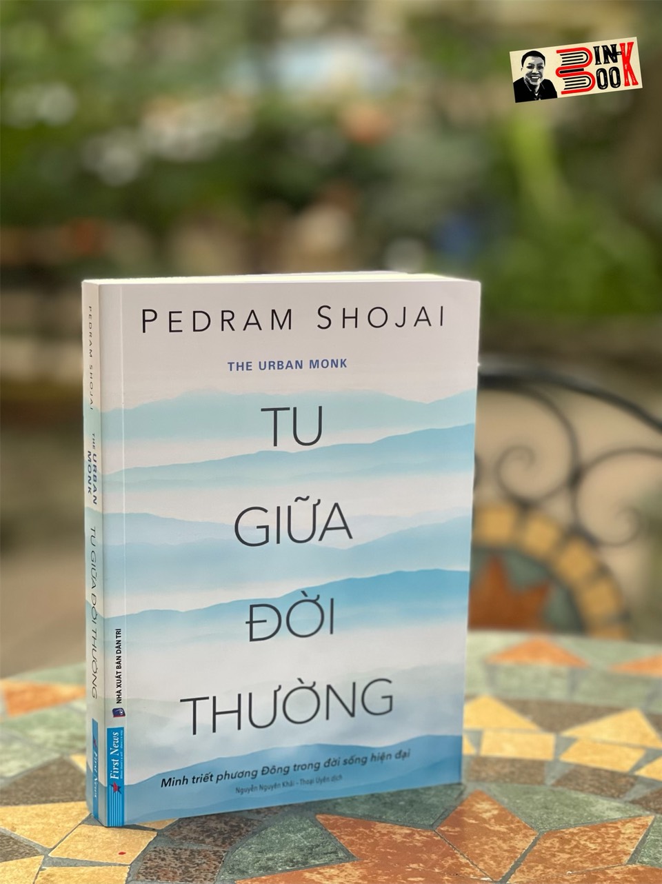 TU GIỮA ĐỜI THƯỜNG - Pedram Shojai - Nguyễn Nguyên Khải – Thoại Uyên - First News - NXB Dân Trí.