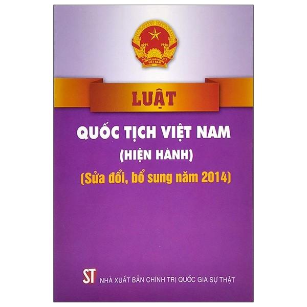 Luật Quốc Tịch Việt Nam Hiện Hành Sửa Đổi Bổ Sung Năm 2014
