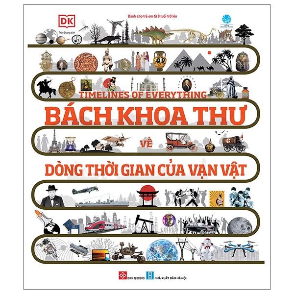 Timelines Of Everything - Bách Khoa Thư Về Dòng Thời Gian Của Vạn Vật