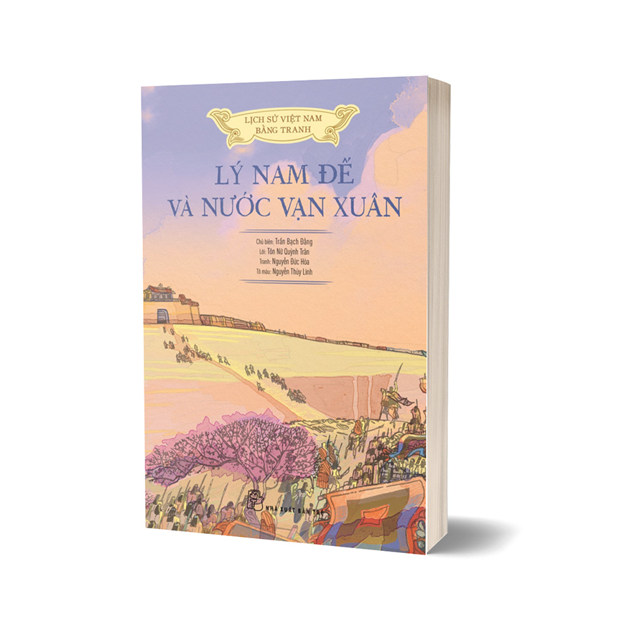 Lịch sử Việt Nam bằng tranh - Lý Nam đế và nước Vạn Xuân (Bản màu)