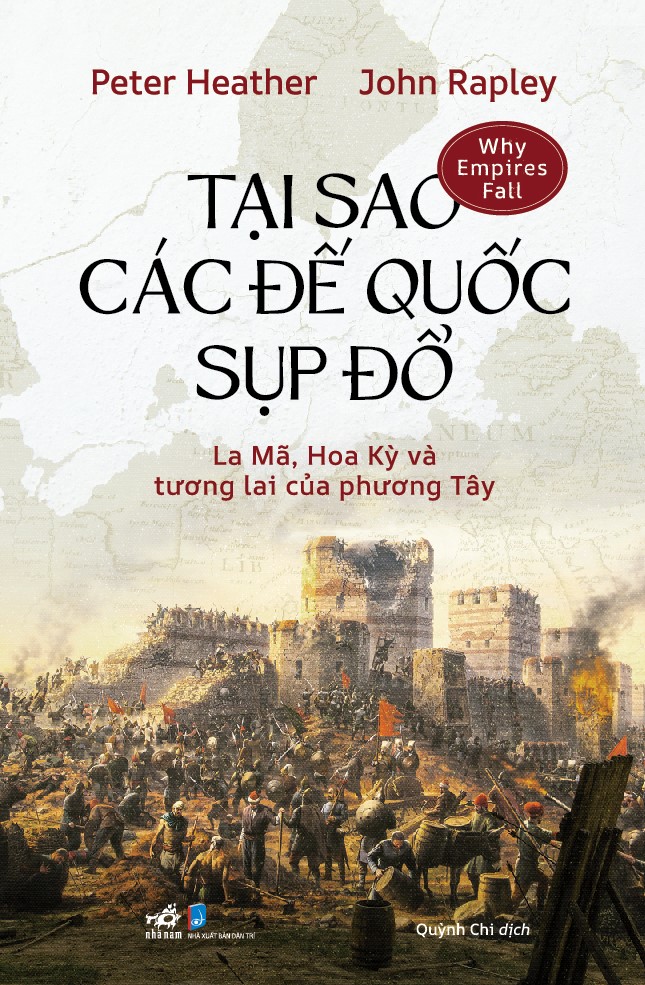 Sách - Tại sao các đế quốc sụp đổ (Peter Heather) (John Rapley) (Nhã Nam Official)