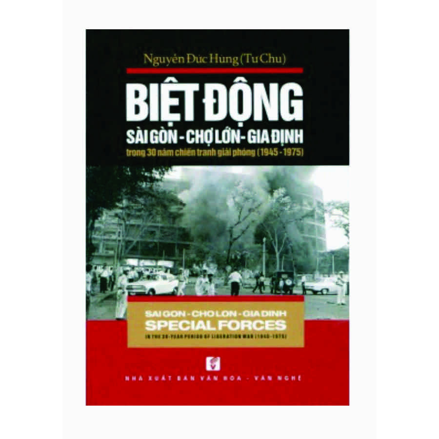 Biệt động sài gòn - Chợ lớn - Gia định trong 30 năm chiến tranh giải phóng (1945 - 1975) (Song ngữ anh việt)