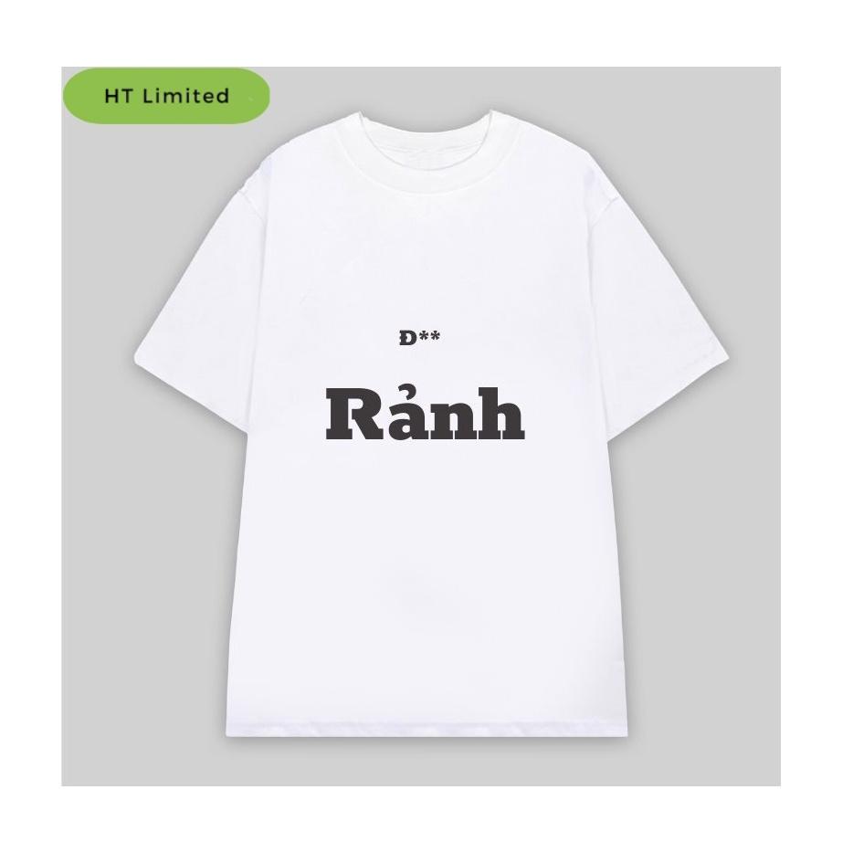 Áo thun thiết kế Unisex Đ** Rảnh, cotton cao cấp 100%