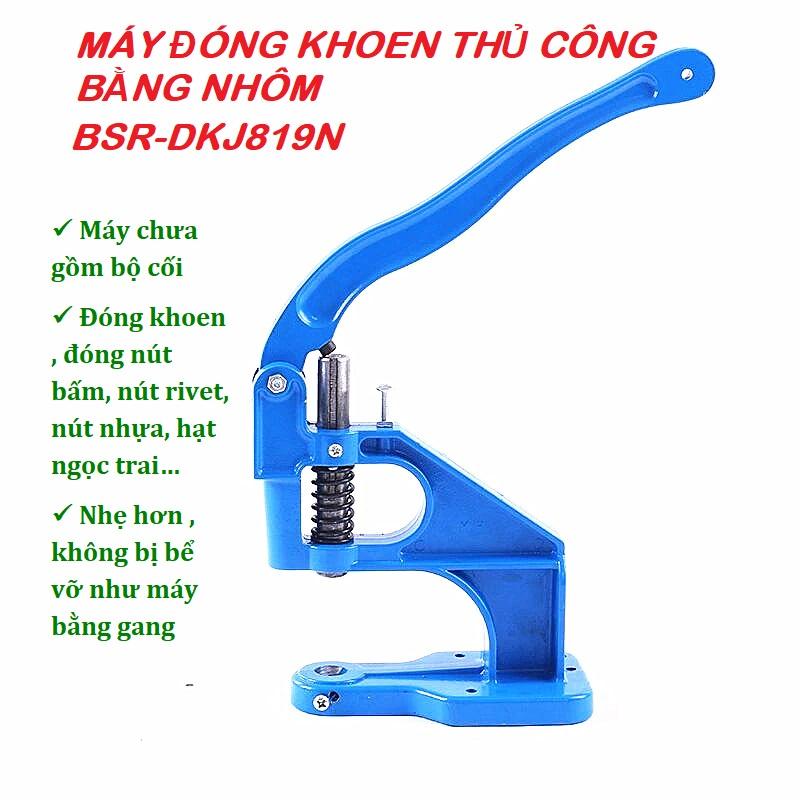 Máy đóng khoen nút thủ công (khoen ore, mắt cáo, nút bấm, hạt ngọc) Bằng nhôm BSR-DKJ819N (chưa gồm bộ cối)