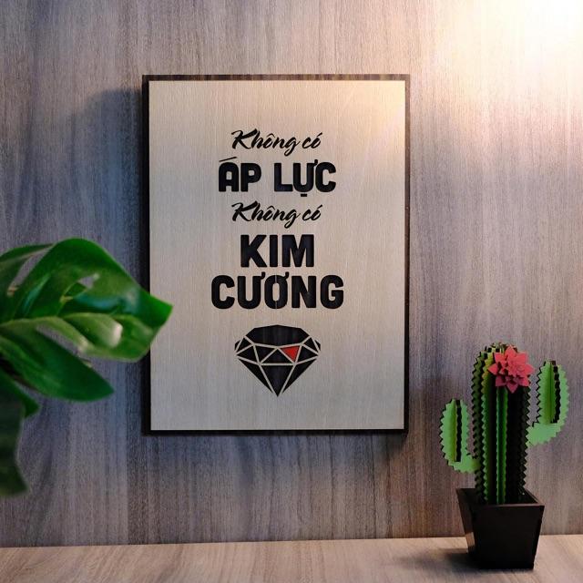 Tranh gỗ decor treo phòng TBIG010: Không có áp lực không có kim cương