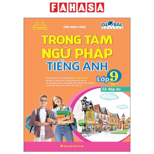 Sách - Global Success - Trọng Tâm Ngữ Pháp Tiếng Anh Lớp 9 - Tập 1 (Có Đáp Án)