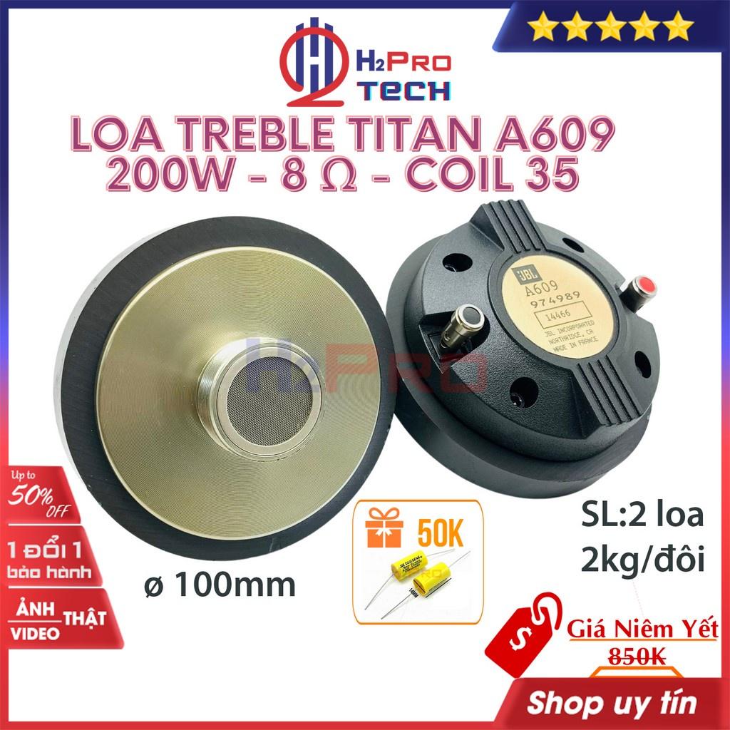 Đôi loa treble kèn, loa treble rời Titan A609 200W-từ 100-8 ôm-côn 35 (2 loa), treble 350,450,750 cao cấp-H2pro tech