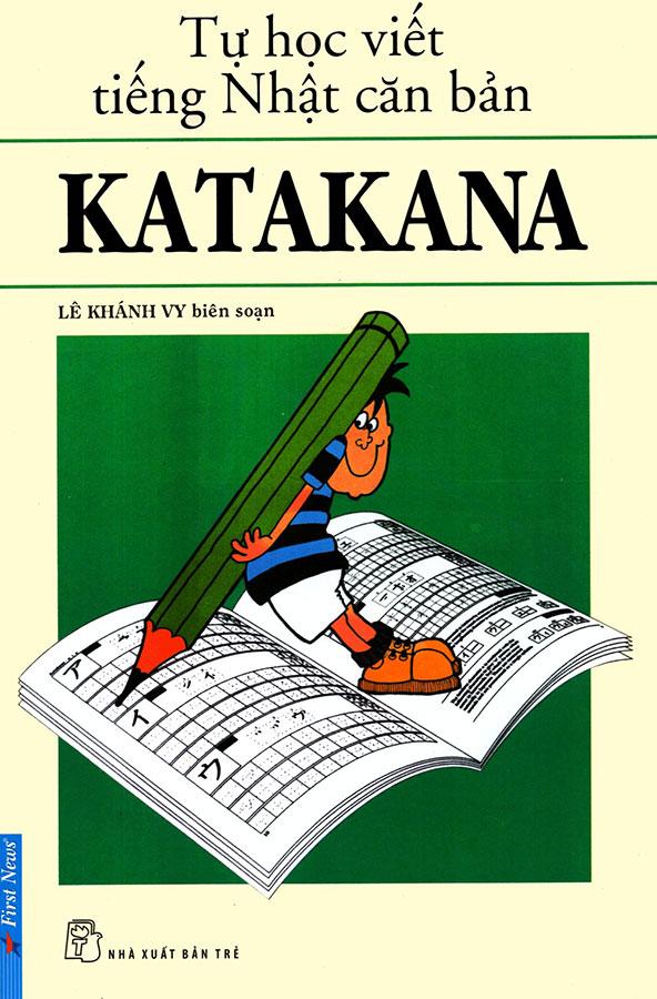 Tự Học Viết Tiếng Nhật Căn Bản Katakana (Tái bản năm 2022)