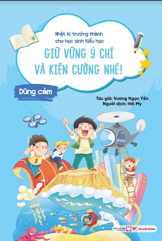 Nhật Kí Trưởng Thành Cho Học Sinh Tiểu Học - Giữ Vững Ý Chí và Kiên Cường Nhé: Dũng Cảm