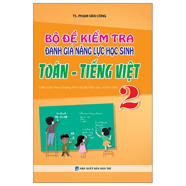 Bộ Đề Kiểm Tra Đánh Giá Năng Lực Học Sinh Toán - Tiếng Việt 2