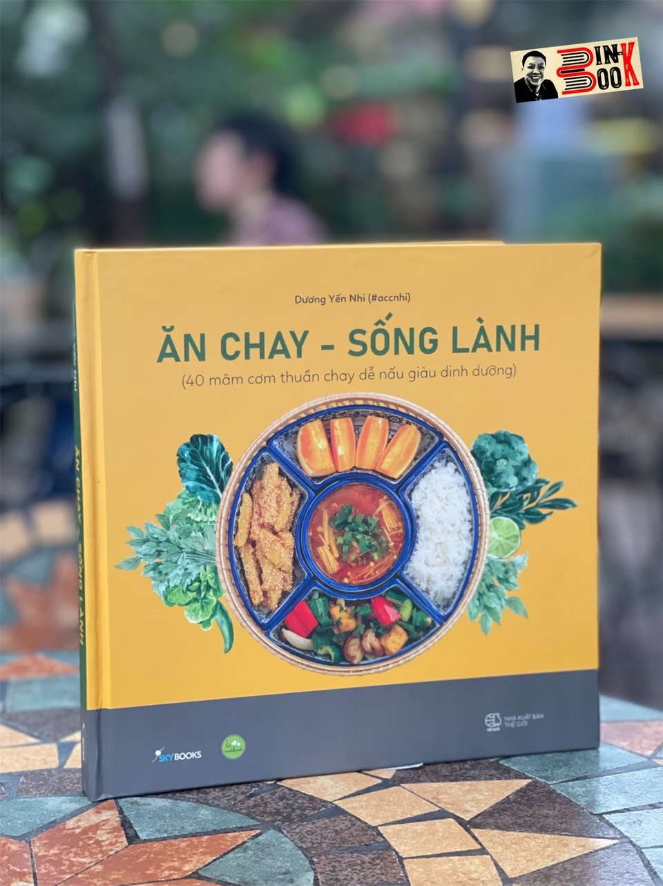 (Bìa cứng) ĂN CHAY - SỐNG LÀNH (TÁI BẢN 2023) – Dương Yến Nhi - AZ Việt Nam_ NXB Thế Giới