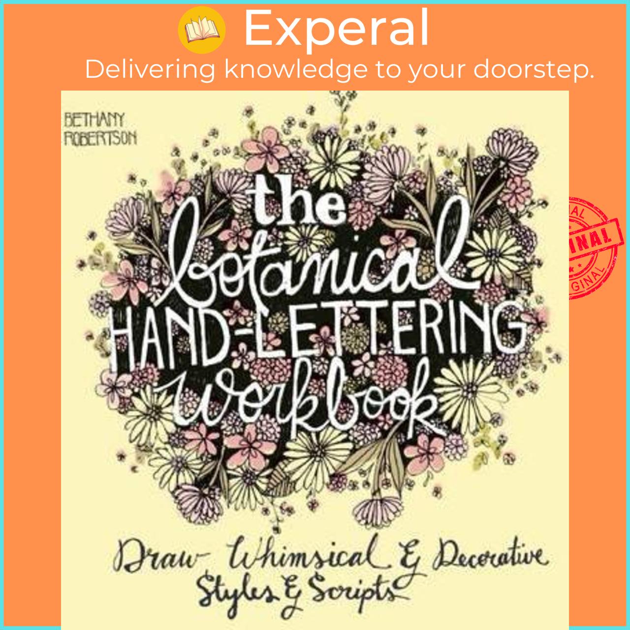 Sách - The Botanical Hand Lettering Workbook : Draw Whimsical and Decorativ by Bethany Robertson