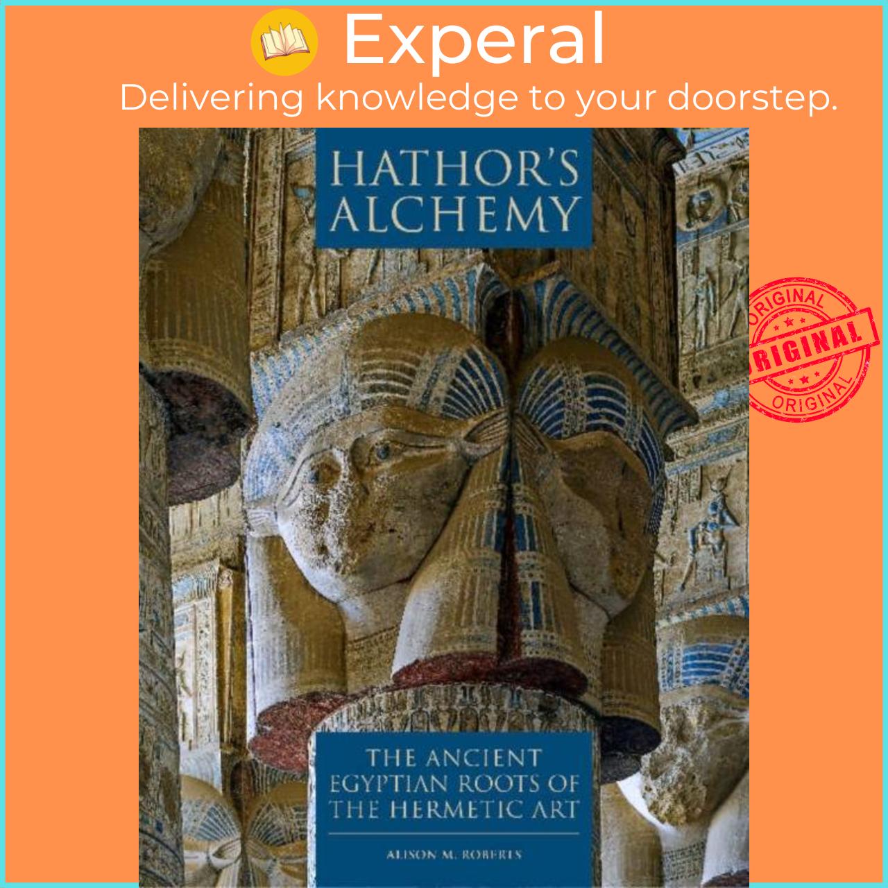 Sách - Hathors Alchemy - The Ancient Egyptian Roots of the Hermetic Art by Alison M Roberts (UK edition, paperback)