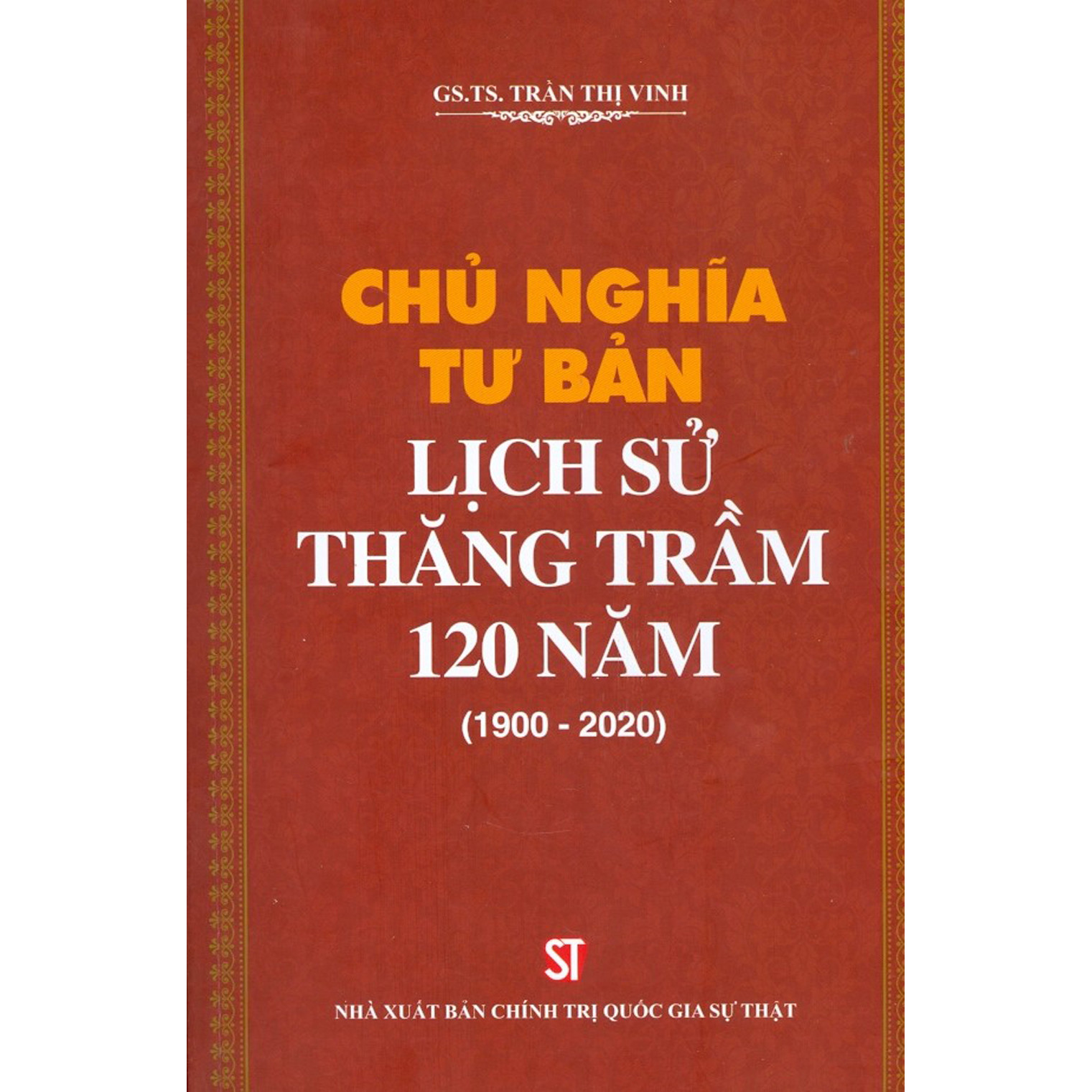 Chủ Nghĩa Tư Bản Lịch Sử Thăng Trầm 120 Năm (1900-2020) - Tái bản 2021