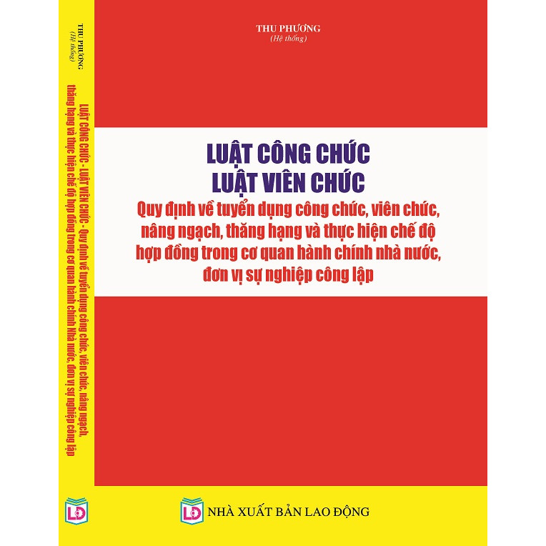 Luật Cán bộ, công chức - Luật Viên chức - Quy định về tuyển dụng công chức, viên chức, nâng ngạch, thăng hạng và thực hiện chế độ hợp đồng trong cơ quan hành chính nhà nước, đơn vị sự nghiệp công lập