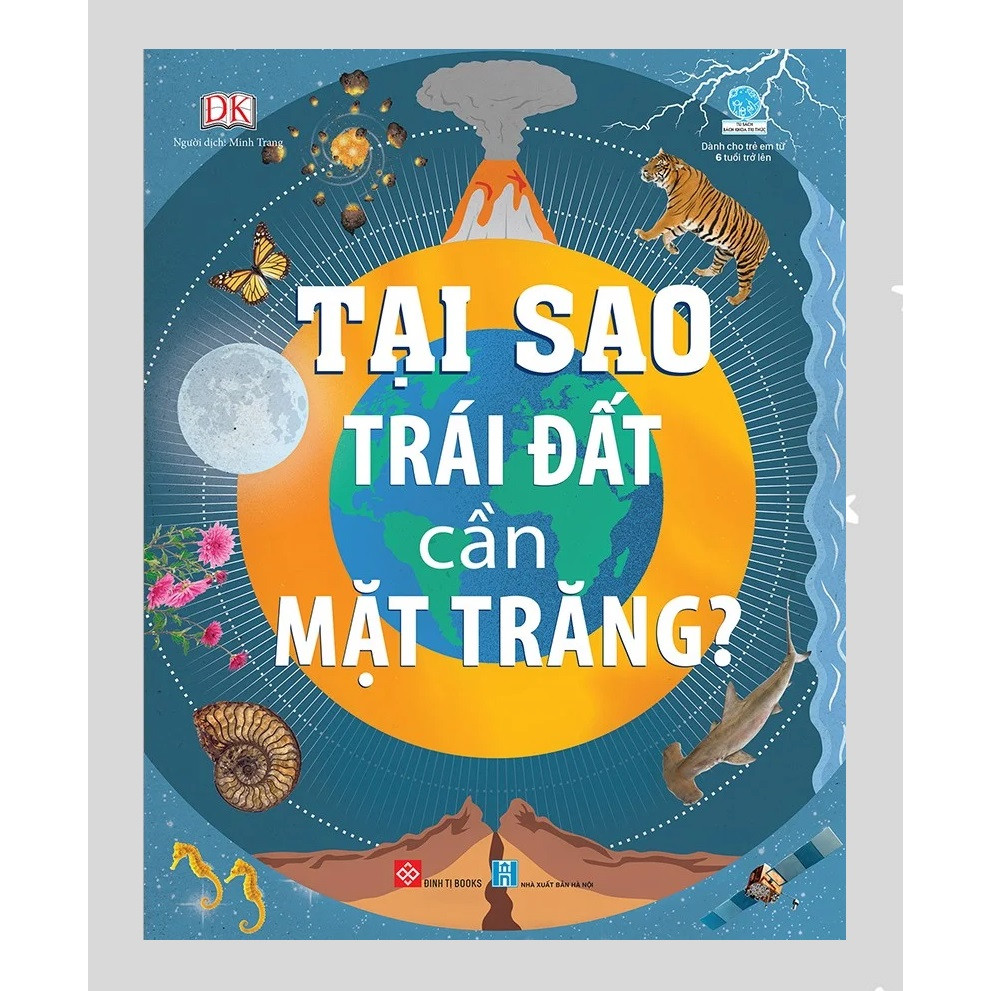 Sách Kiến Thức Bách Khoa - Tại sao Trái Đất cần Mặt Trăng