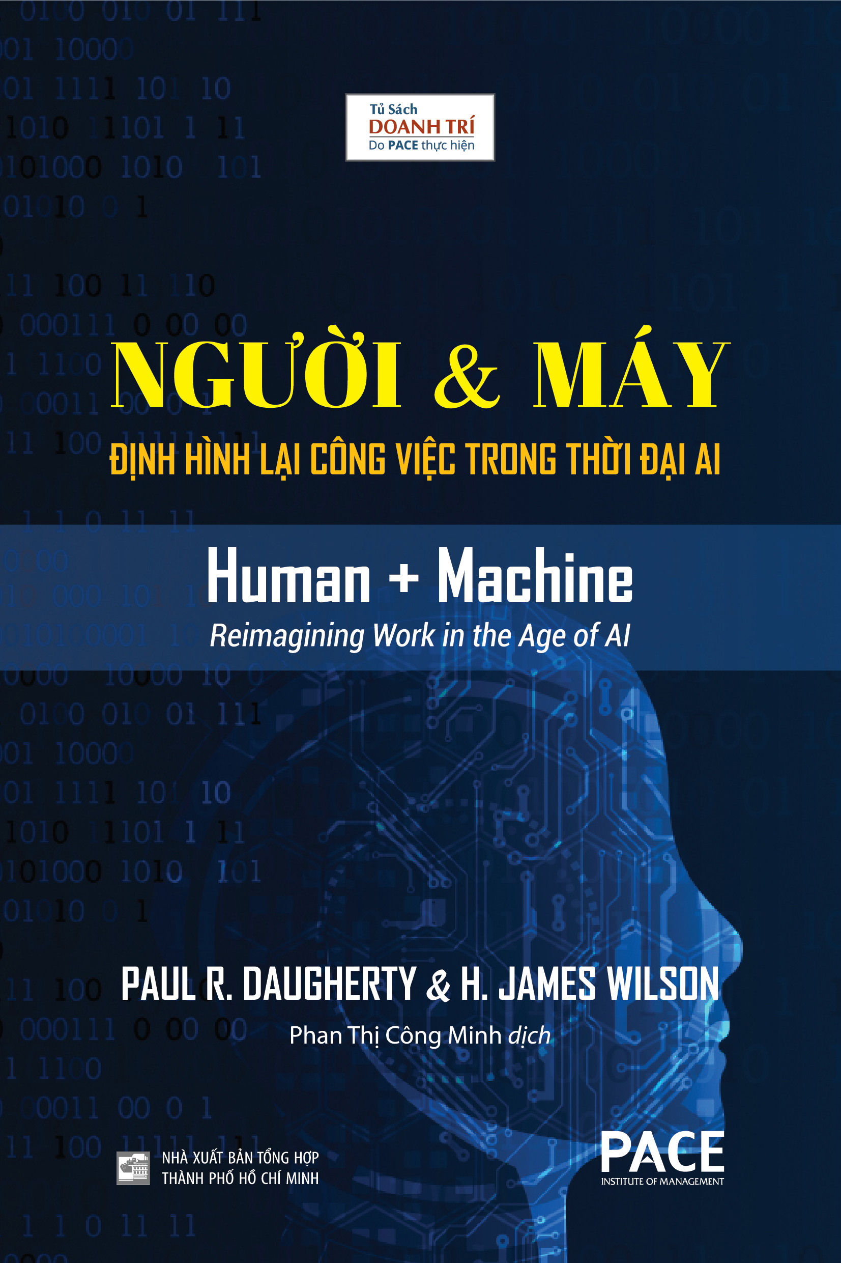 NGƯỜI &amp; MÁY (Human + Machine) - Định Hình Lại Công Việc Trong Thời Đại AI - Paul R. Daugherty và H. James Wilson - Phan Thị Công Minh dịch - (bìa cứng)