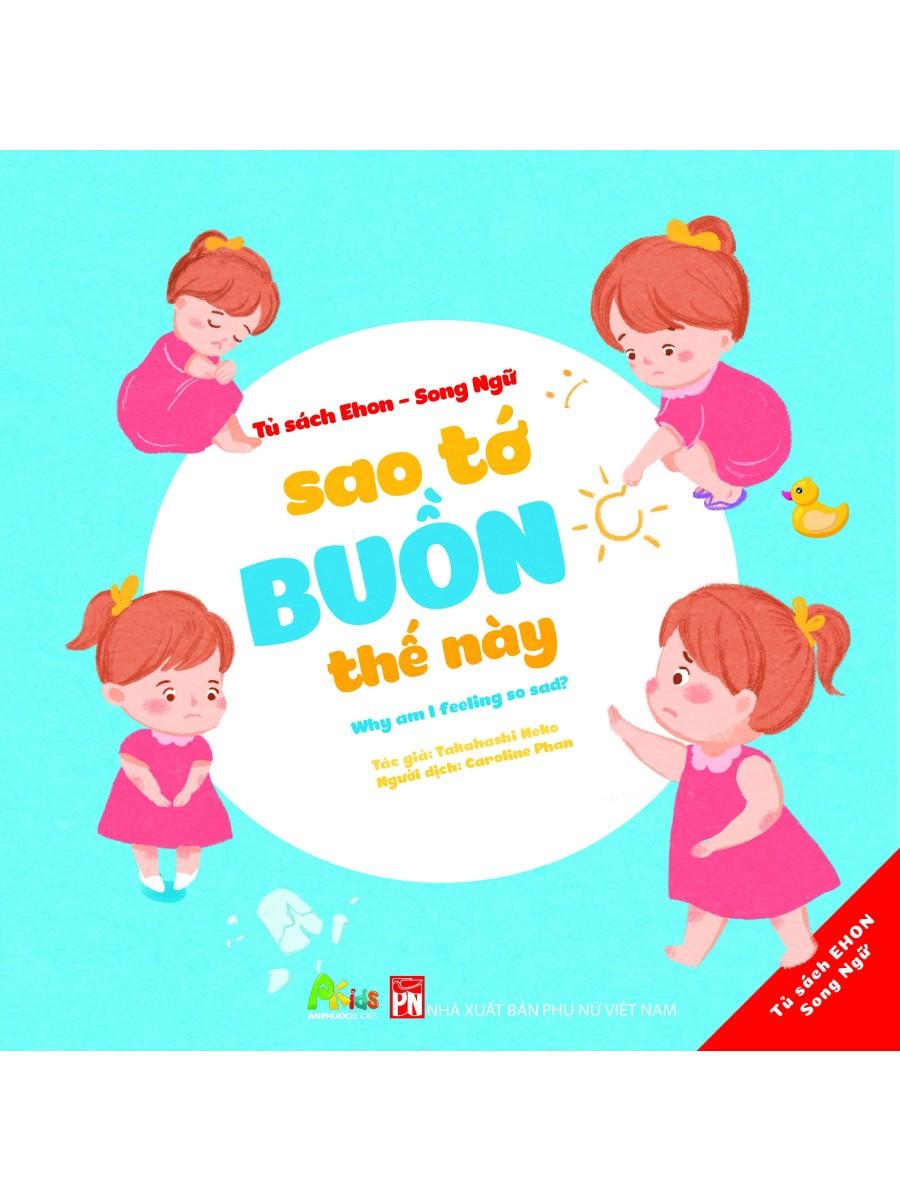 Tủ Sách Ehon - Song Ngữ: Sao Tớ Buồn Thế Này (AP)