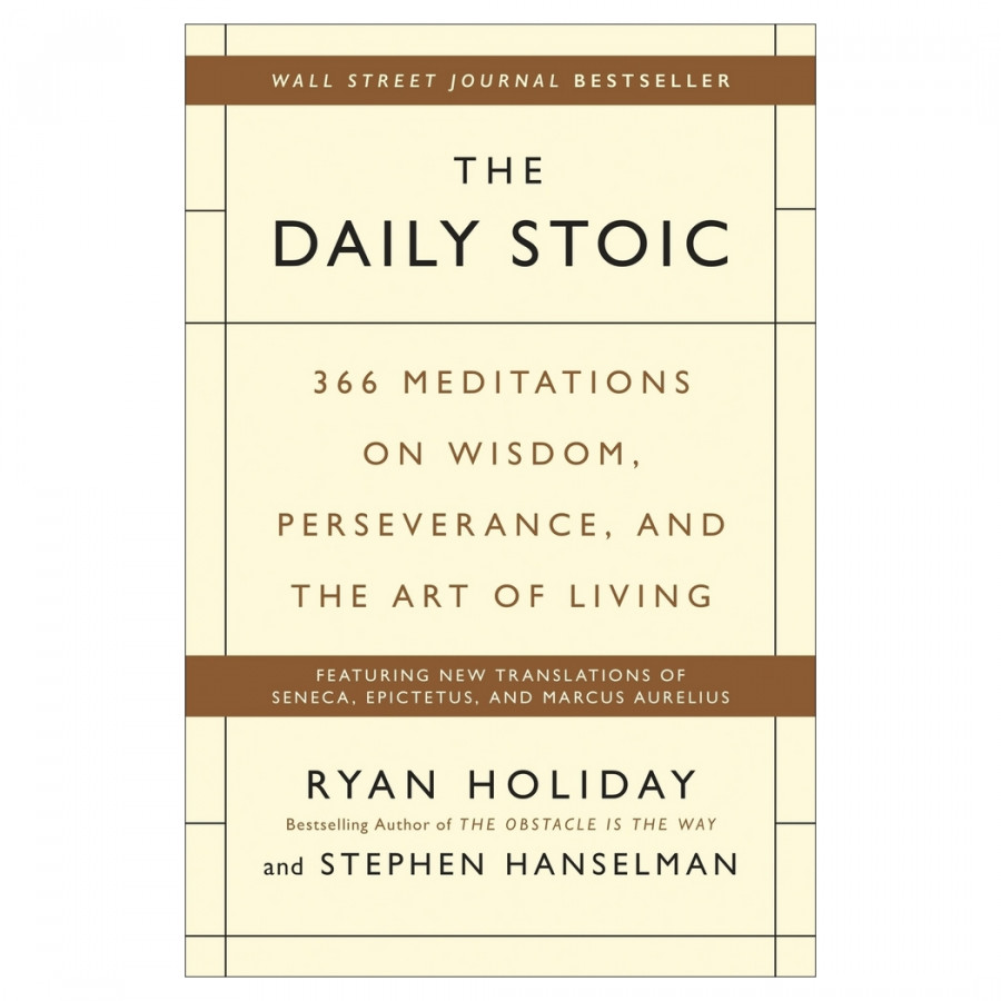 The Daily Stoic: 366 Meditations on Wisdom, Perseverance, and the Art of Living