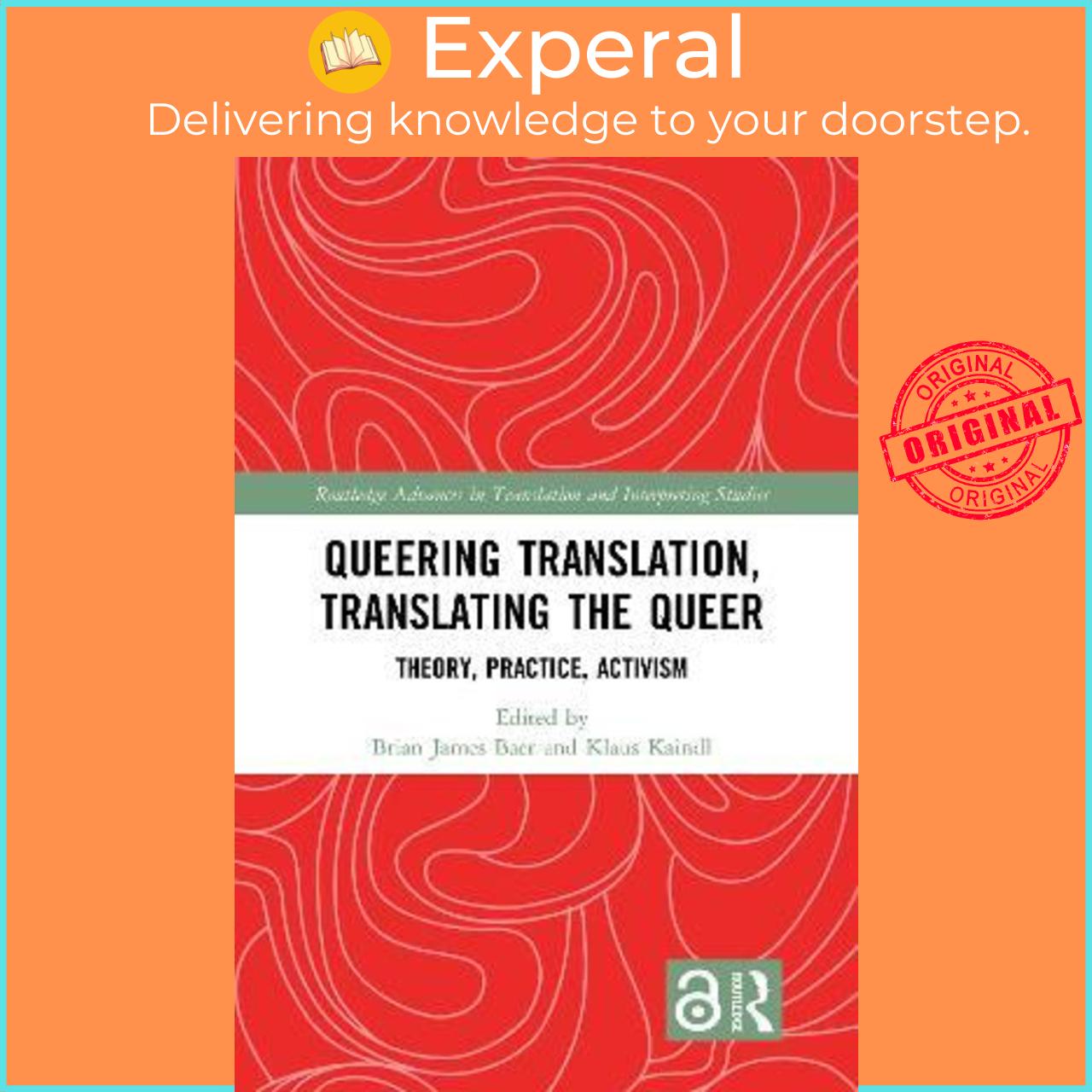 Sách - Queering Translation, Translating the Queer : Theory, Practice, Activ by Brian James Baer