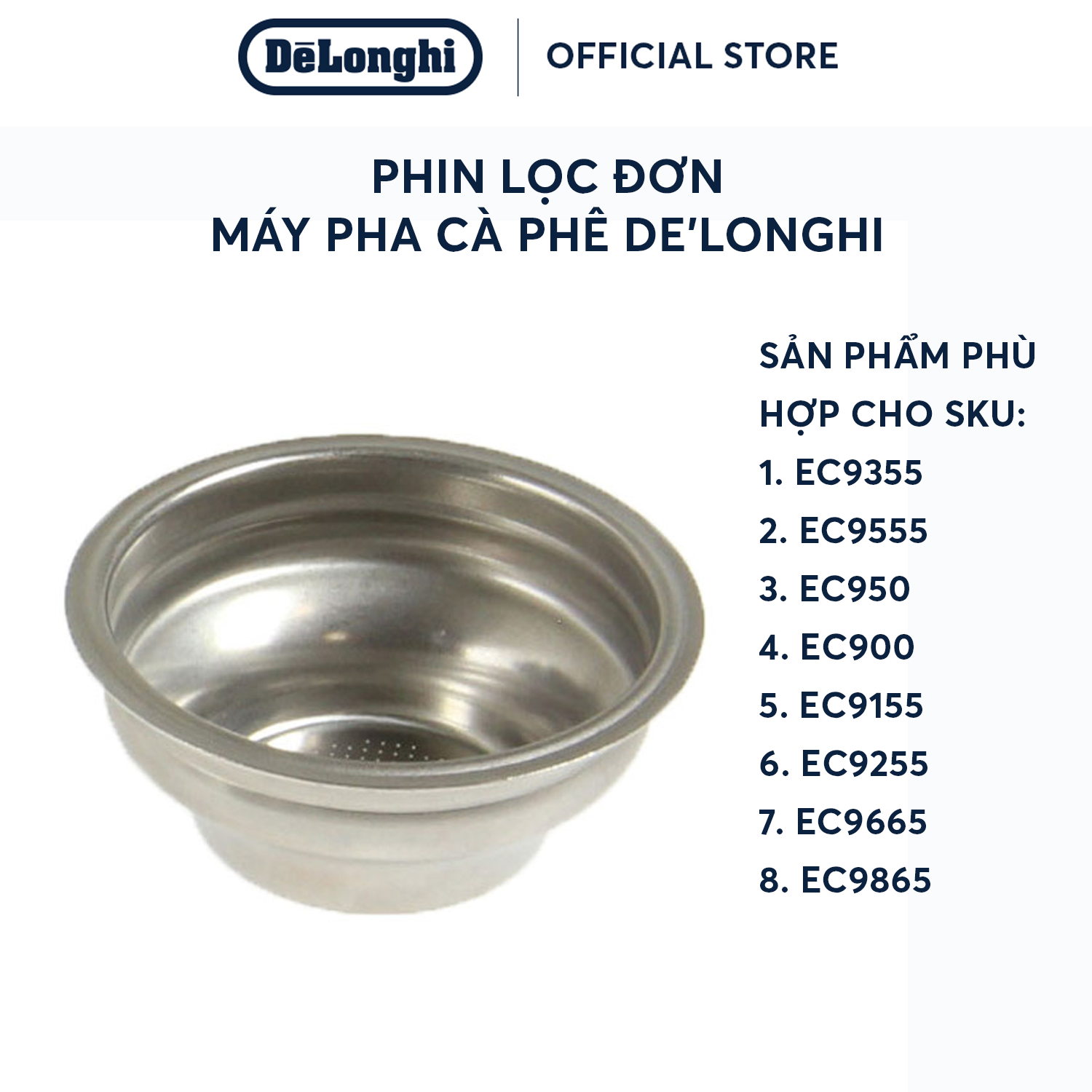 [Hàng chính hãng] Phin lọc đơn cho máy pha DeLonghi EC9155, EC9355, EC9665, EC9555, EC950, EC900, EC9255, EC9865