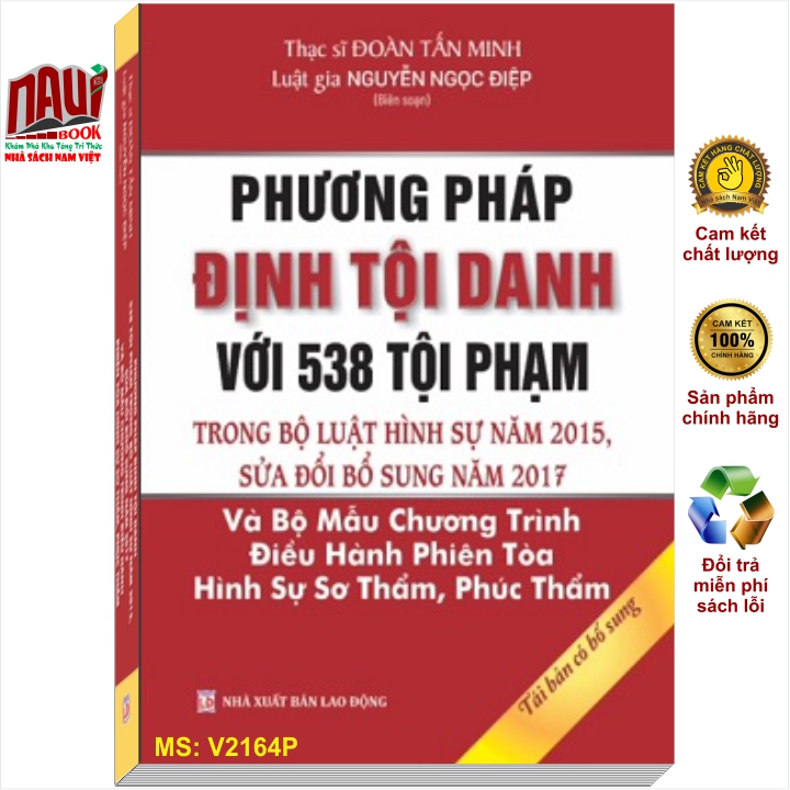 Sách Phương Pháp Định Tội Danh Với 538 Tội Phạm Trong Bộ Luật Hình Sự Năm 2015, Sửa Đổi Bổ Sung Năm 2017 - Thạc sĩ luật Đoàn Tấn Minh và Luật gia Nguyễn Ngọc Điệp - V2164P