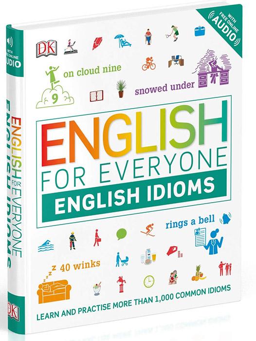 English for Everyone English Idioms: Learn and practise common idioms and expressions