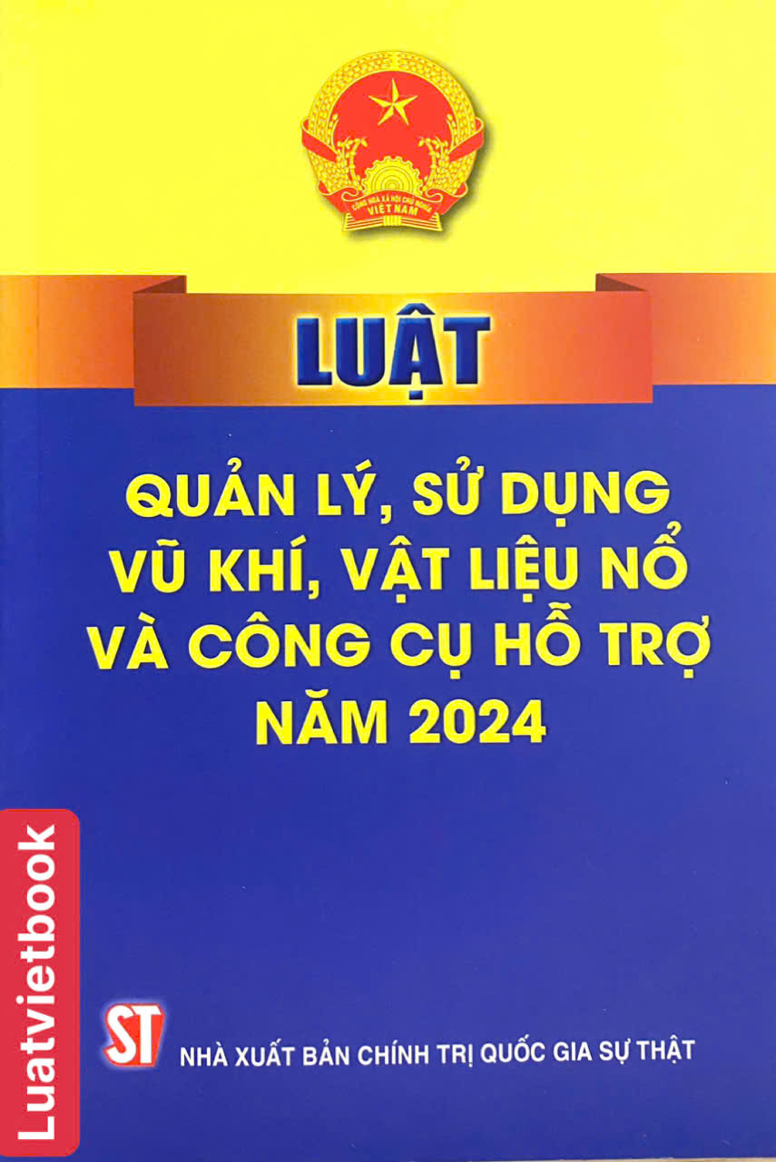 Luật Quản Lý, Sử Dụng V. ũ Khí, Vật Liệu Nổ Và Công Cụ Hỗ Trợ  Năm 2024