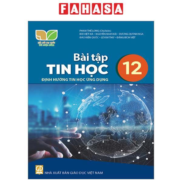 Sách Giáo Khoa Bài Tập Tin Học 12 - Định Hướng Tin Học Ứng Dụng (Kết Nối) (Chuẩn)