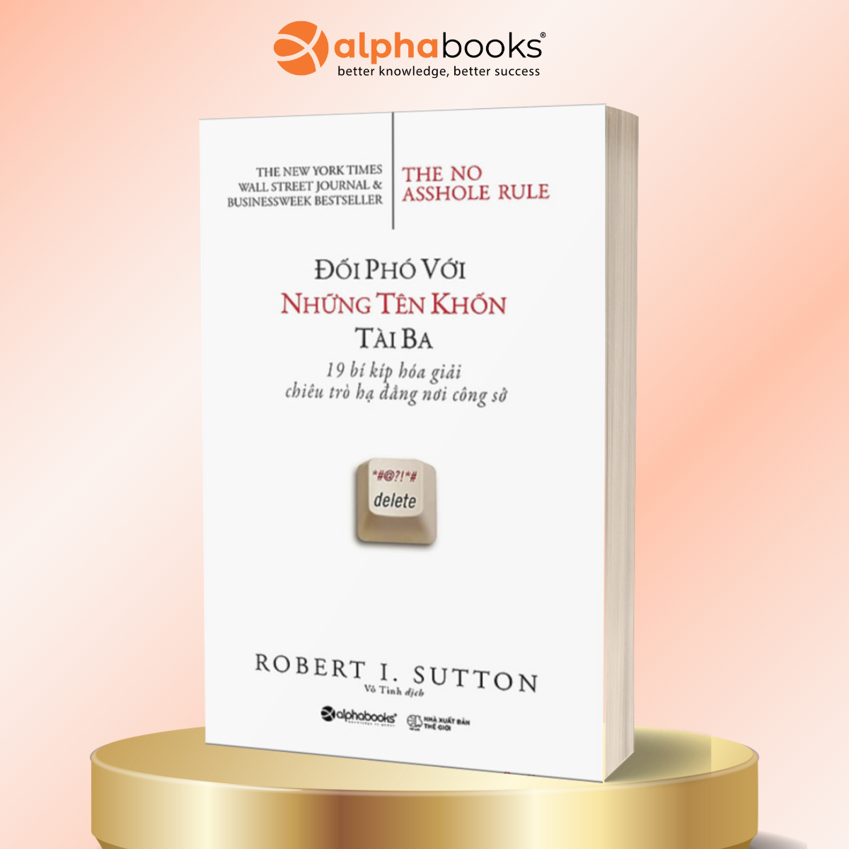 Sách Đối Phó Với Những Tên Khốn Tài Ba – 19 Bí Kíp Hóa Giải Chiêu Trò Hạ Đẳng Nơi Công Sở