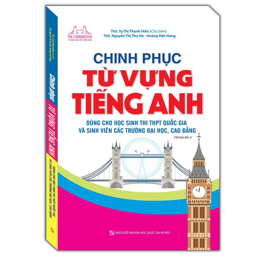 Sách - Chinh phục từ vựng tiếng Anh dùng cho học sinh thi THPT Quốc gia và sinh viên các trường Đại học, Cao đẳng