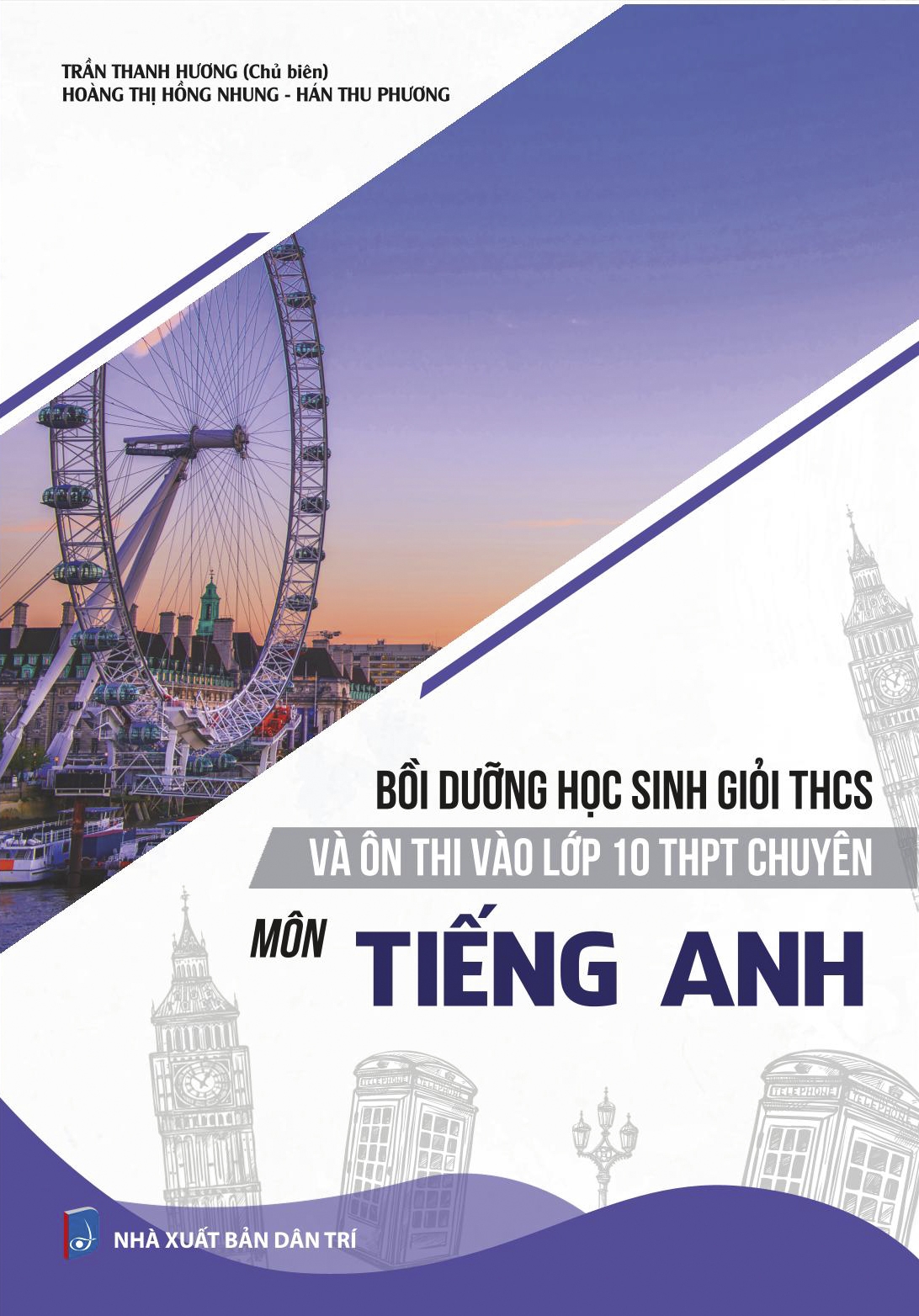 Bồi Dưỡng Học Sinh Giỏi THCS Và Ôn Thi Vào Lớp 10 THPT Chuyên Môn Tiếng Anh