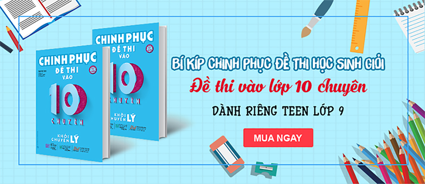 Chinh Phục Đề Thi Vào 10 Chuyên - Khối Chuyên Lý