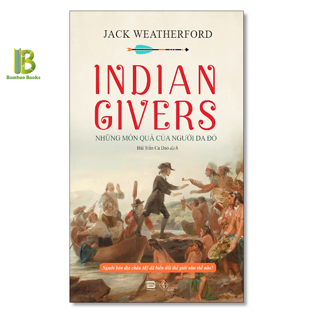 Combo 3 Tác Phẩm Của Jack Weatherford: Lịch Sử Tiền Tệ + Những Món Quà Của Người Da Đỏ + Thành Cát Tư Hãn Và Sự Hình Thành Của Thế Giới Hiện Đại - Tặng Kèm Bookmark Bamboo Books
