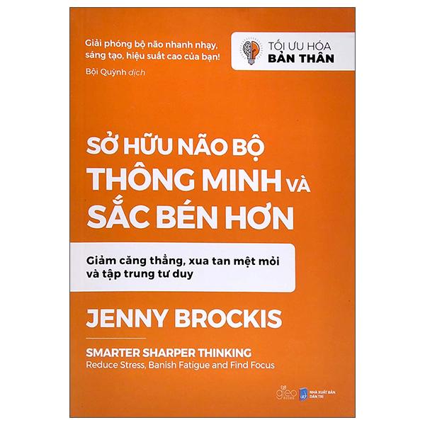 Tối Ưu Hóa Bản Thân - Sở Hữu Não Bộ Thông Minh Và Sắc Bén Hơn