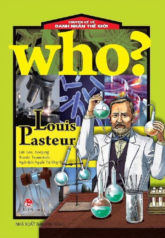 Who? Chuyện kể về danh nhân thế giới - Louis Pasteur