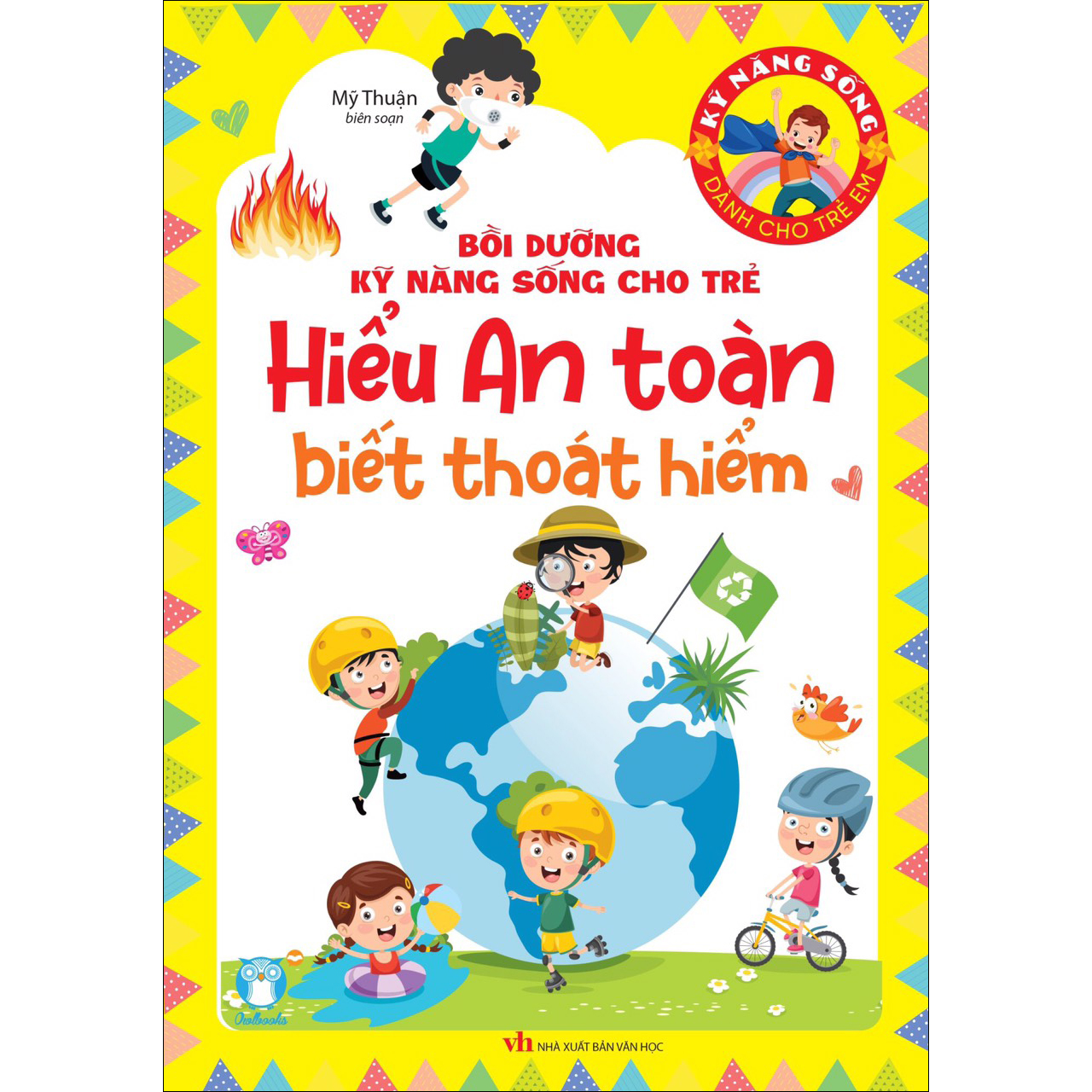 Kỹ Năng sống dành cho trẻ - Hiểu An Toàn, Biết thoát hiểm