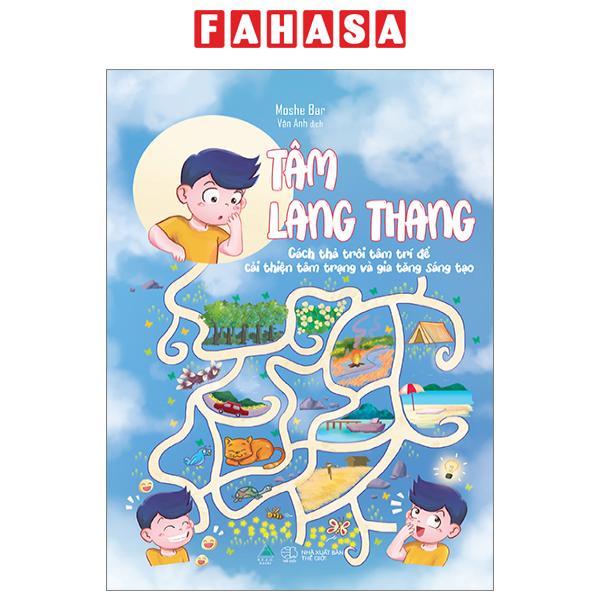 Tâm Lang Thang - Cách Thả Trôi Tâm Trí Để Cải Thiện Tâm Trạng Và Gia Tăng Sáng Tạo