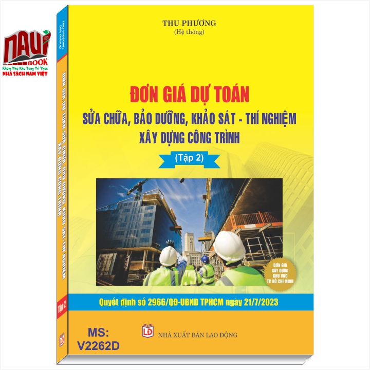 Sách Đơn Giá Dự Toán Sửa Chữa, Bảo Dưỡng, Khảo Sát - Thí Nghiệm Xây Dựng Công Trình TP.HCM theo Quyết định số 2966/QĐ-UBND TP.HCM ngày 21/7/2023 (Tập 2) - V2262D