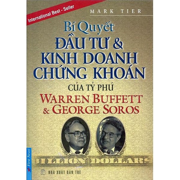 Bí Quyết Đầu Tư & Kinh Doanh Chứng Khoán Của Tỷ Phú Warren Buffett Và George Soros (Tái Bản 2019)