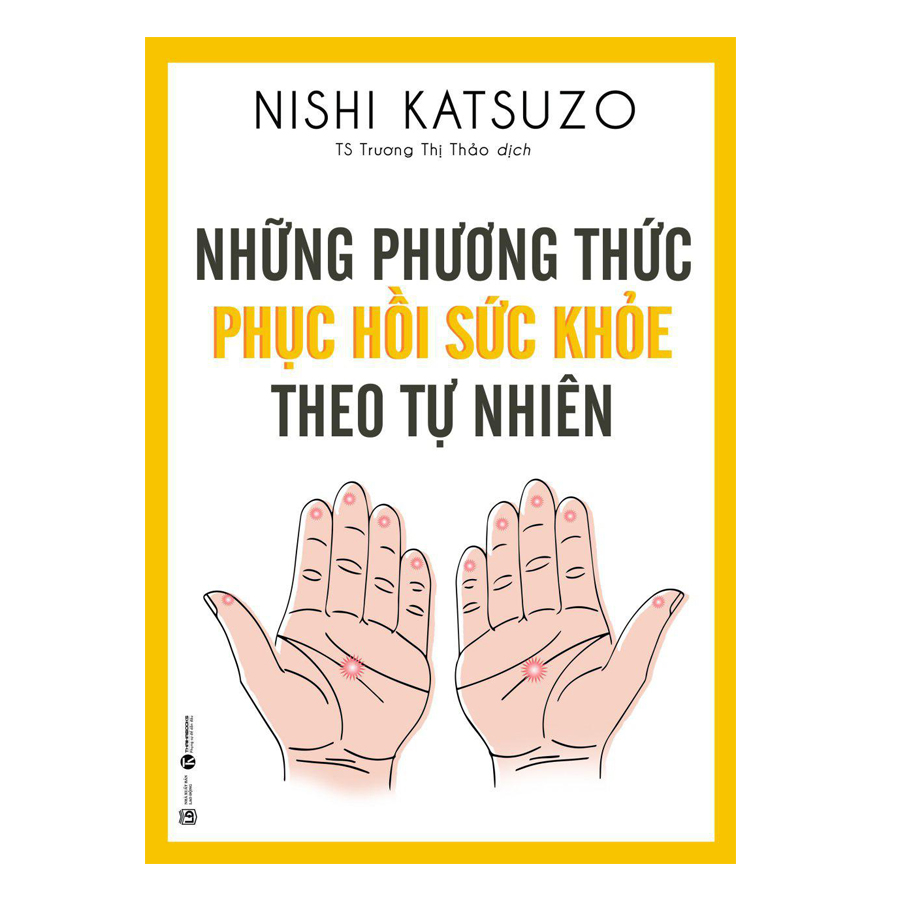 Những Phương Thức Phục Hồi Sức Khỏe Theo Tự Nhiên (Tái Bản)