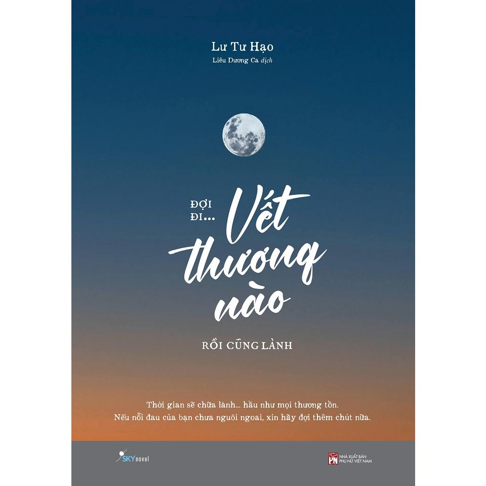 Sách Đợi Đi... Vết Thương Nào Rồi Cũng Lành -Skybooks