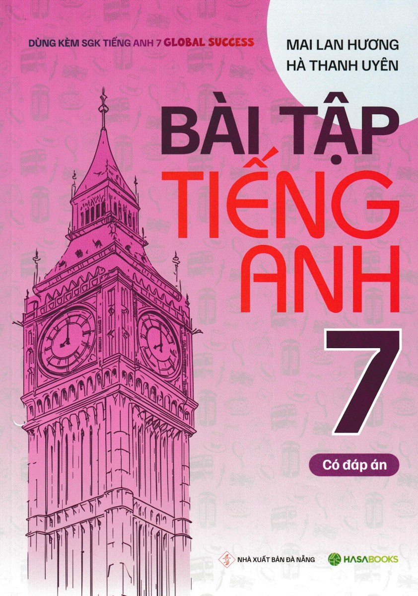 Bài Tập Tiếng Anh Lớp 7 - Có Đáp Án (Dùng Kèm SGK Tiếng Anh 7 Global Success)