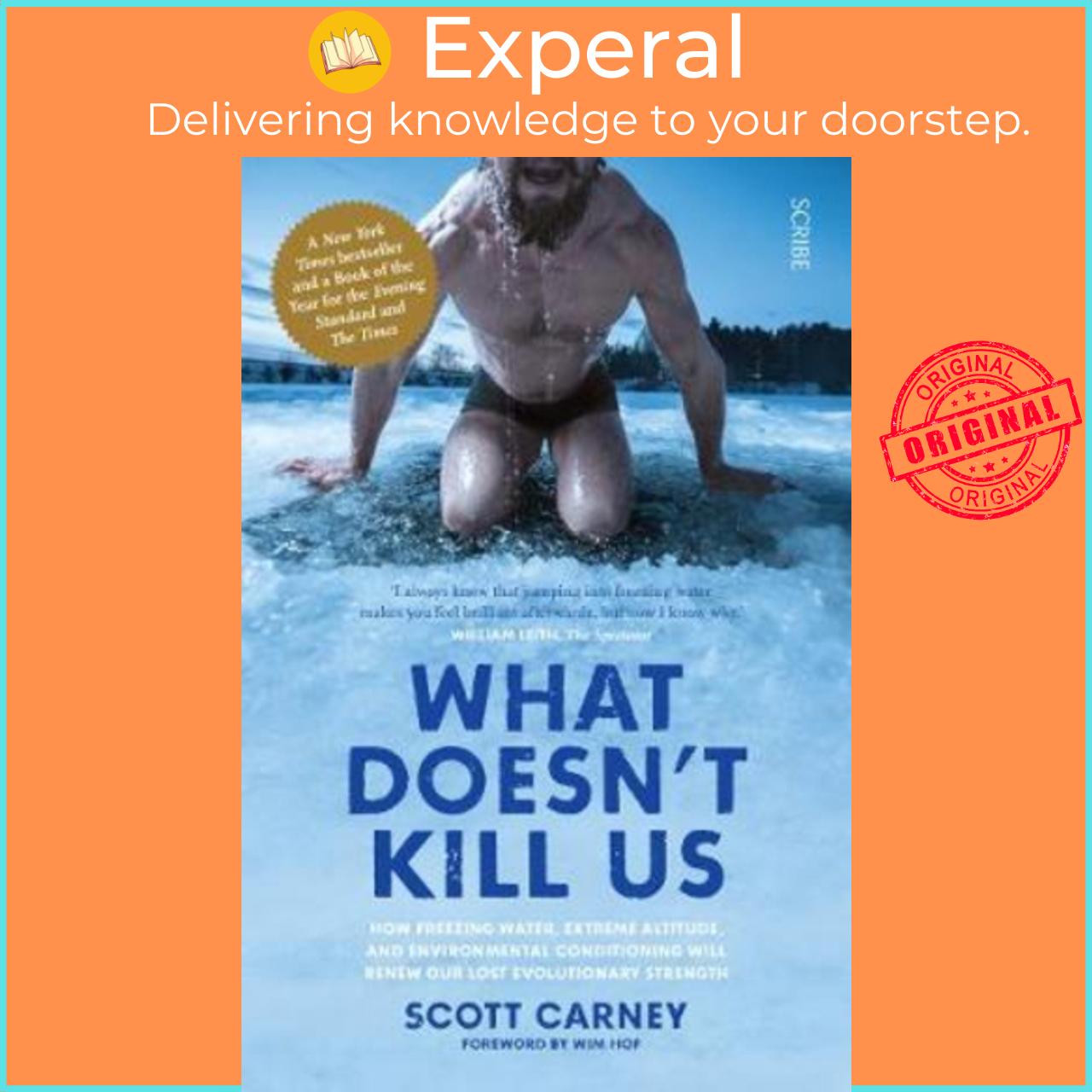 Sách - What Doesn&#x27;t Kill Us : how freezing water, extreme altitude, and env by Scott Carney