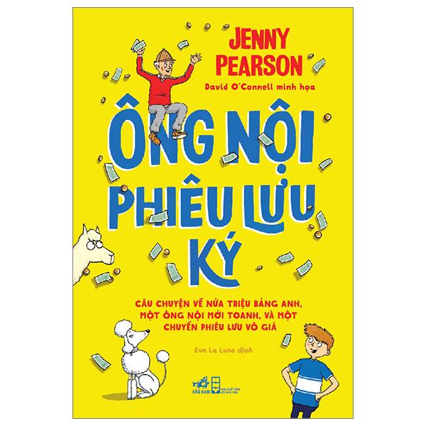 Ông Nội Phiêu Lưu Ký - Câu Chuyện Về Nửa Triệu Bảng Anh, Một Ông Nội Mới Toanh, Và Một Chuyến Phiêu Lưu Vô Giá