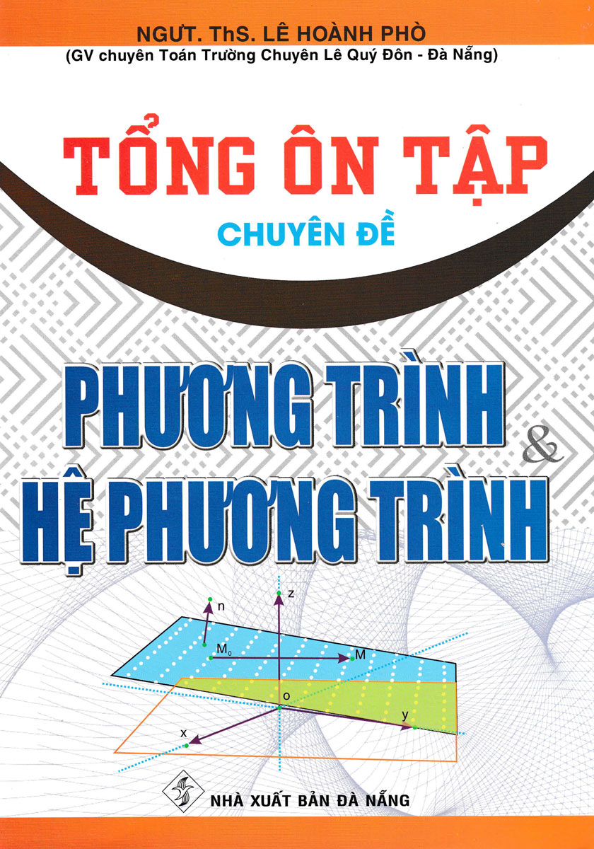 Combo Tổng Ôn Tập Chuyên Đề: Phương Trình Và Hệ Phương Trình + Tích Phân Và Bất Đẳng Thức + Hình Học Và Hình Học Giải Tích (Bộ 3 Cuốn) - HA