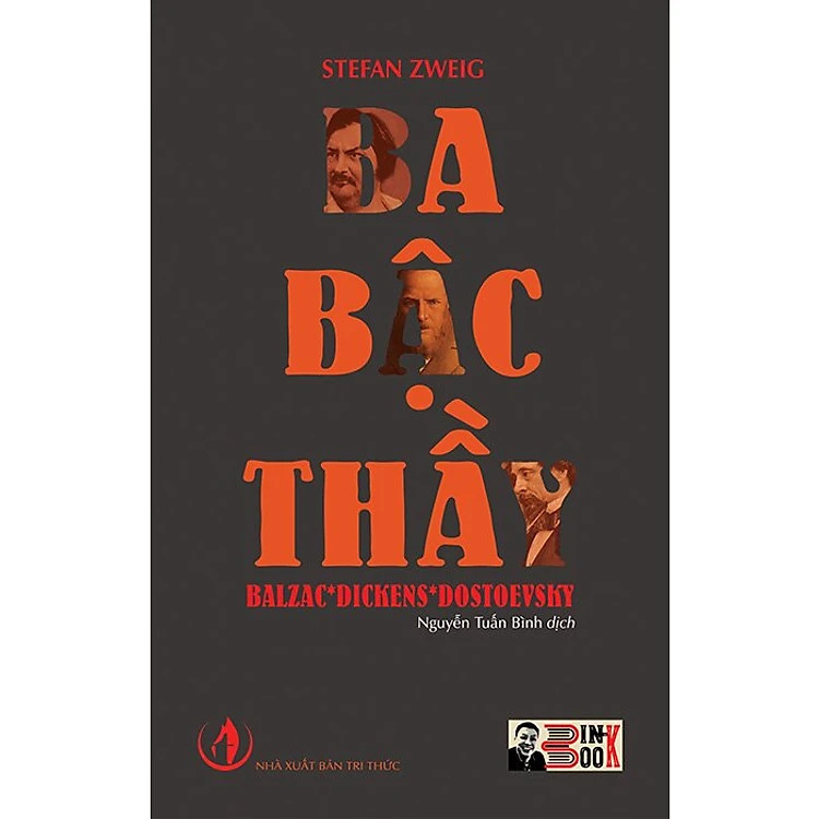 Ba Bậc Thầy: Balzac - Dickens - Dostoevsky - (Stefan Zweig) - Nguyễn Tuấn Bình dịch