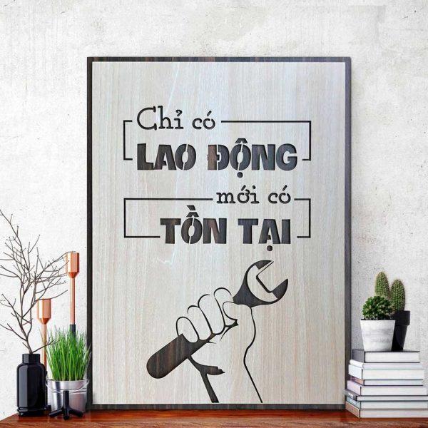 Tranh gỗ decor truyền cảm hứng &quot;Chỉ có Lao Động mới có Tồn Tại