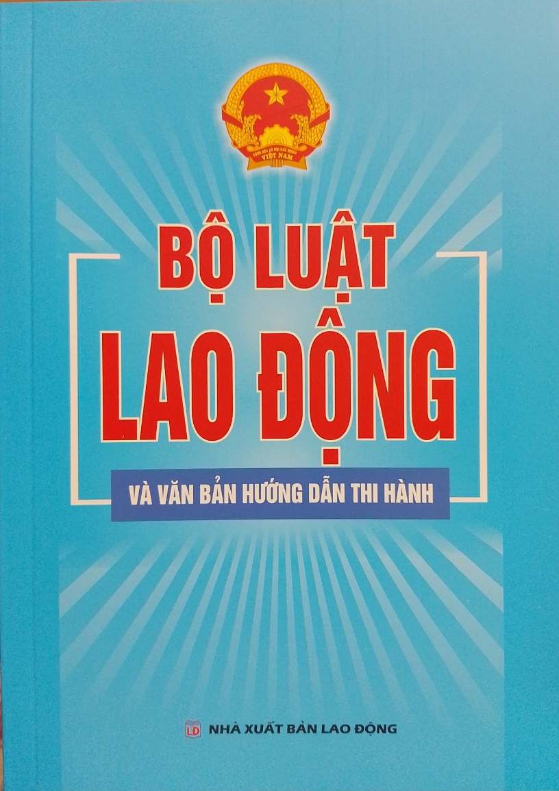 BỘ LUẬT LAO ĐỘNG VÀ VĂN BẢN HƯỚNG DẪN